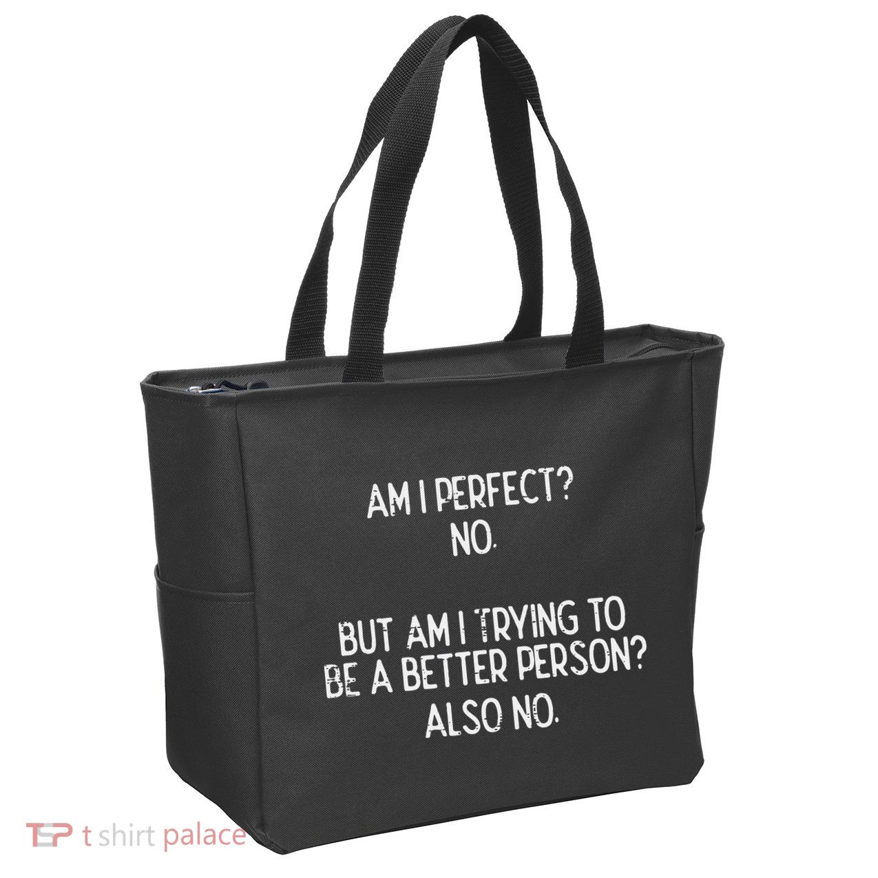 Am I Perfect No Trying Better Person Funny Sayings Zip Tote Bag