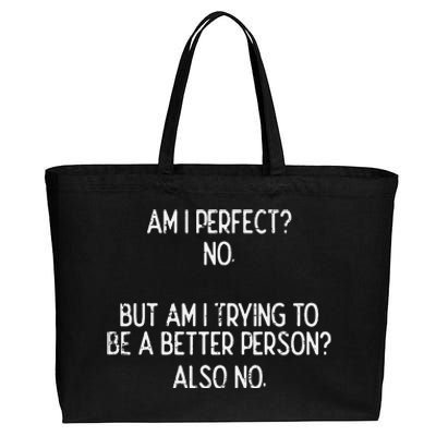 Am I Perfect No Trying Better Person Funny Sayings Cotton Canvas Jumbo Tote