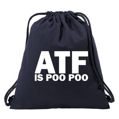 ATF Is Poo Poo Drawstring Bag