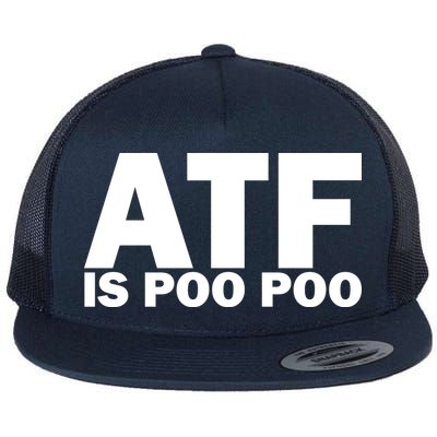 ATF Is Poo Poo Flat Bill Trucker Hat