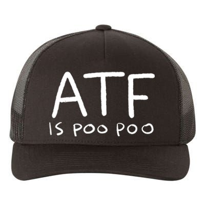 ATF Is Poo Poo Yupoong Adult 5-Panel Trucker Hat