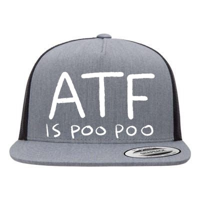 ATF Is Poo Poo Flat Bill Trucker Hat