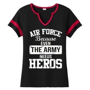 Air Force Because The Army Needs Heroes  Ladies Halftime Notch Neck Tee