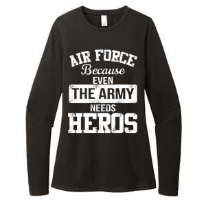 Air Force Because The Army Needs Heroes  Womens CVC Long Sleeve Shirt