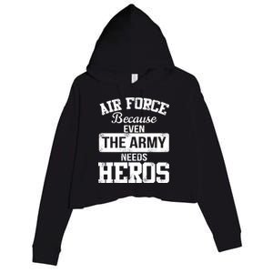 Air Force Because The Army Needs Heroes  Crop Fleece Hoodie