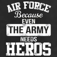Air Force Because The Army Needs Heroes  Tumbler