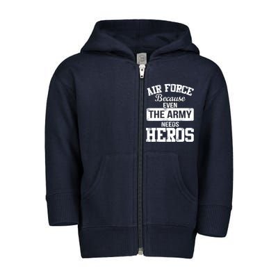 Air Force Because The Army Needs Heroes  Toddler Zip Fleece Hoodie