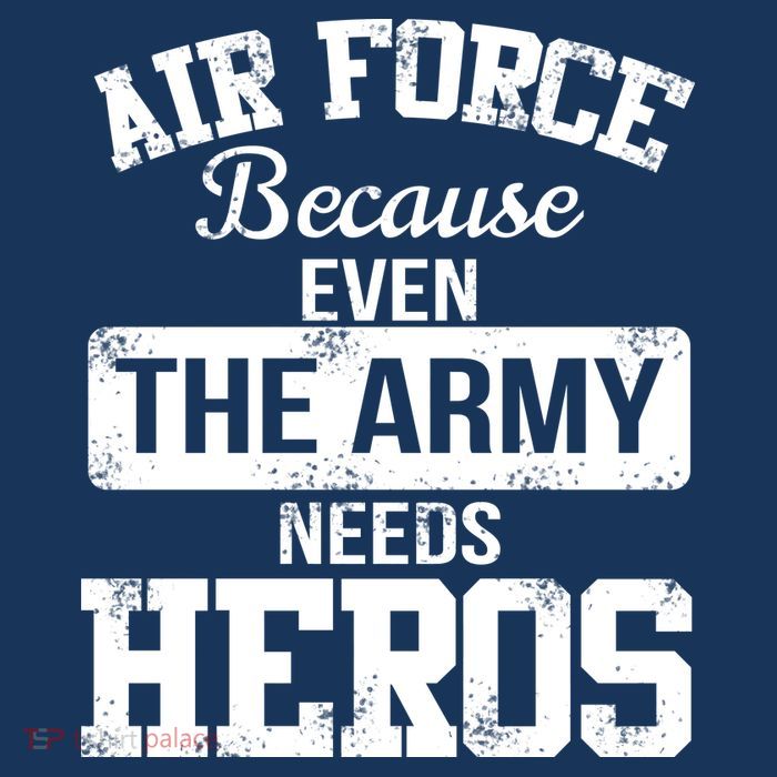 Air Force Because The Army Needs Heroes  Hoodie