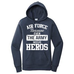 Air Force Because The Army Needs Heroes  Women's Pullover Hoodie