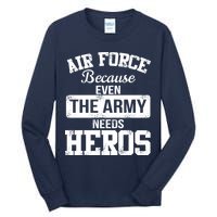Air Force Because The Army Needs Heroes  Tall Long Sleeve T-Shirt