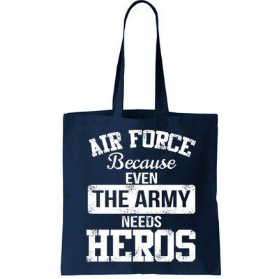 Air Force Because The Army Needs Heroes  Bag