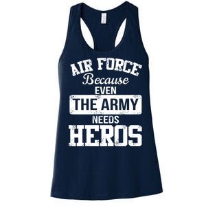 Air Force Because The Army Needs Heroes  Women's Racerback Tank