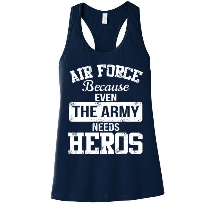 Air Force Because The Army Needs Heroes  Womens Tank Top
