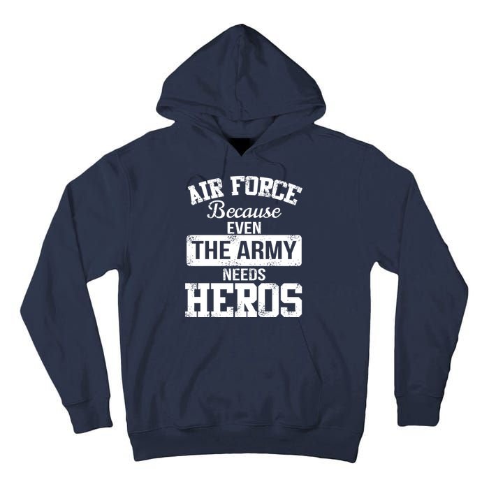 Air Force Because The Army Needs Heroes  Tall Hoodie