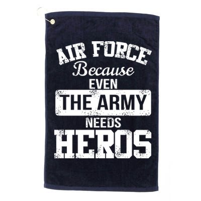 Air Force Because The Army Needs Heroes  Golf Towel
