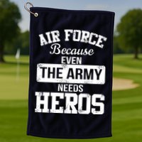 Air Force Because The Army Needs Heroes  Golf Towel