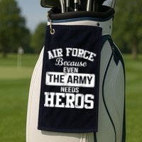 Air Force Because The Army Needs Heroes  Golf Towel