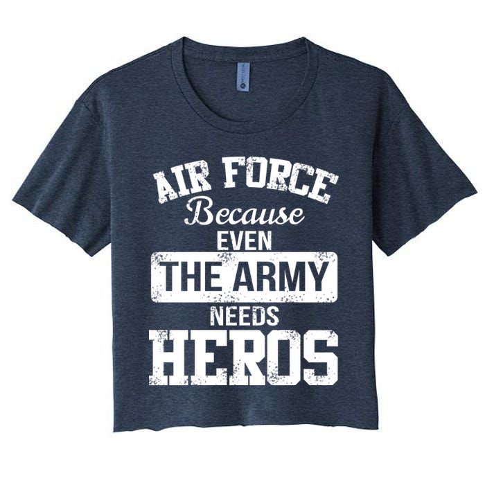 Air Force Because The Army Needs Heroes  Crop Top