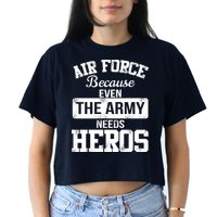 Air Force Because The Army Needs Heroes  Crop Top