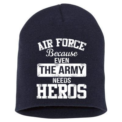 Air Force Because The Army Needs Heroes  Short Acrylic Beanie