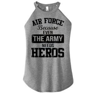 Air Force Because The Army Needs Heroes  Women's Perfect Tri Rocker Tank