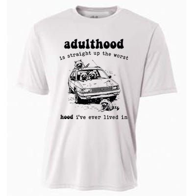 Adulthood Is Straight Up Worst Hood IVe Ever Lived In Cooling Performance Crew T-Shirt