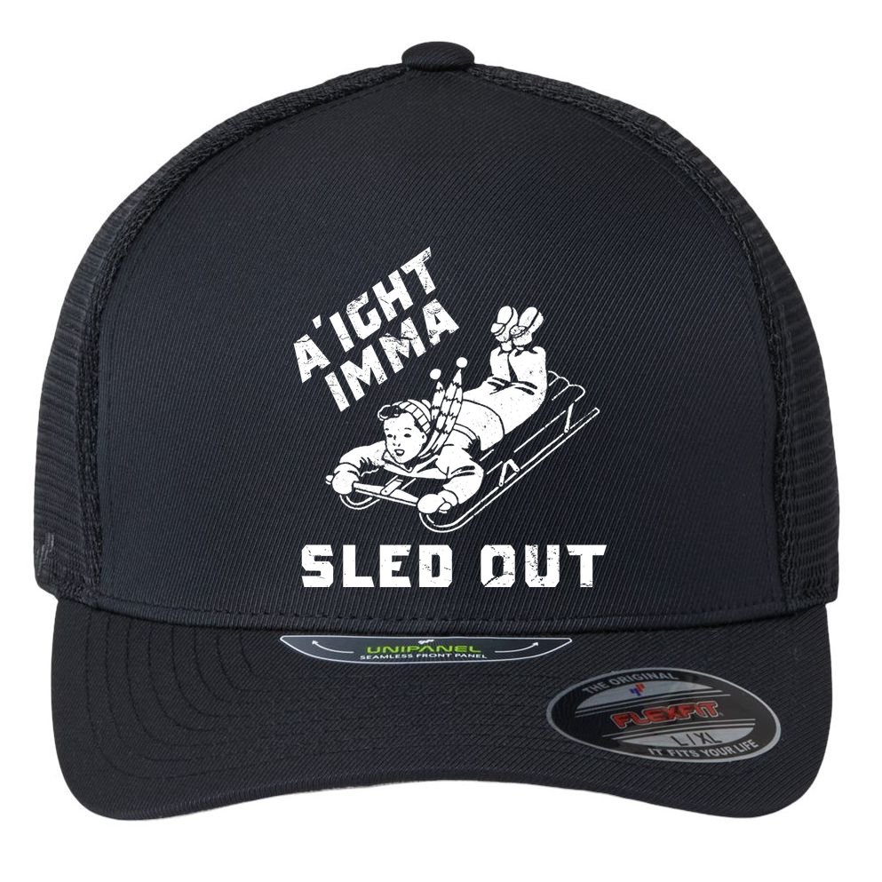 Aight Imma Sled Out Funny Winter Snow Flexfit Unipanel Trucker Cap
