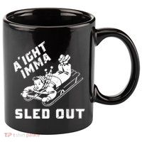 Aight Imma Sled Out Funny Winter Snow 11oz C Handle Ceramic Mug