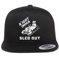 Aight Imma Sled Out Funny Winter Snow Flatbill Hat
