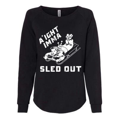 Aight Imma Sled Out Funny Winter Snow Womens California Wash Sweatshirt