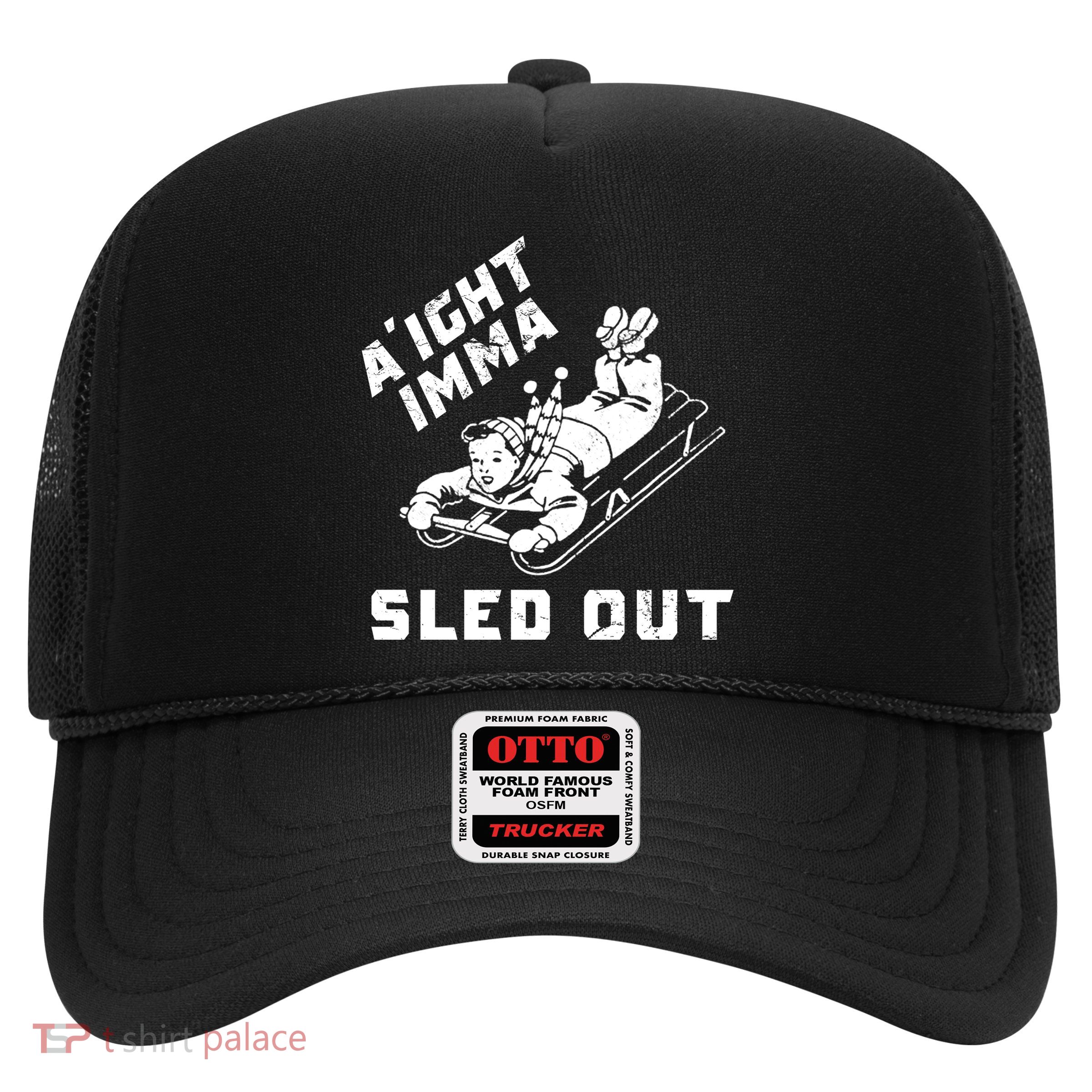 Aight Imma Sled Out Funny Winter Snow Trucker Hat