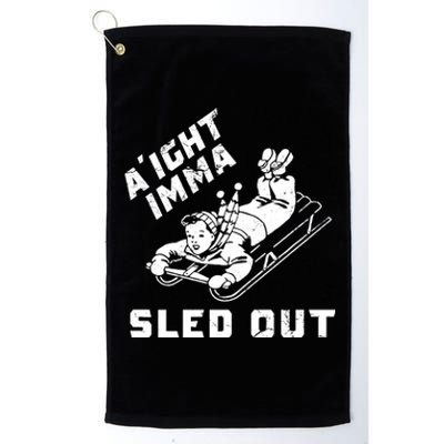 Aight Imma Sled Out Funny Winter Snow Platinum Collection Golf Towel