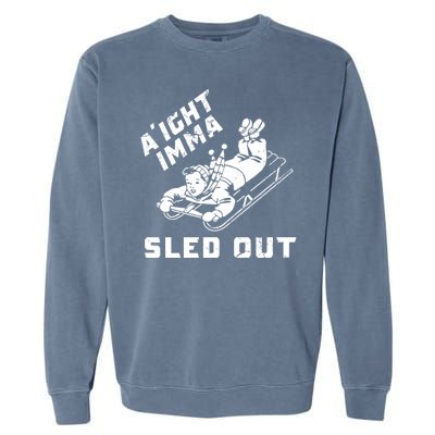 Aight Imma Sled Out Funny Winter Snow Garment-Dyed Sweatshirt