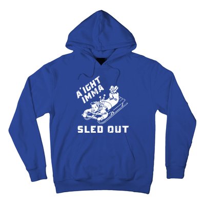 Aight Imma Sled Out Funny Winter Snow Hoodie