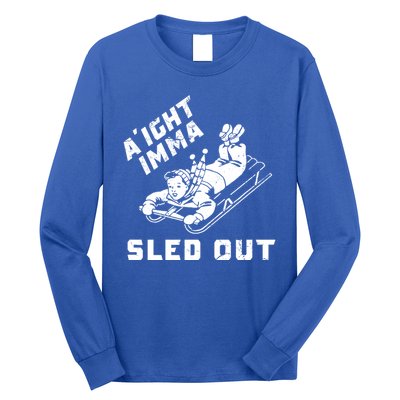 Aight Imma Sled Out Funny Winter Snow Long Sleeve Shirt