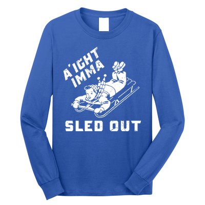 Aight Imma Sled Out Funny Winter Snow Long Sleeve Shirt