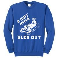 Aight Imma Sled Out Funny Winter Snow Sweatshirt