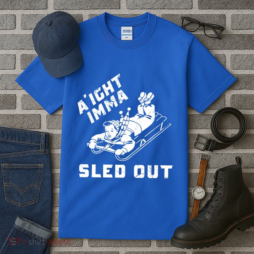 Aight Imma Sled Out Funny Winter Snow Tall T-Shirt