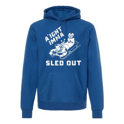 Aight Imma Sled Out Funny Winter Snow Premium Hoodie