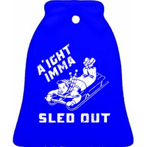 Aight Imma Sled Out Funny Winter Snow Ceramic Bell Ornament