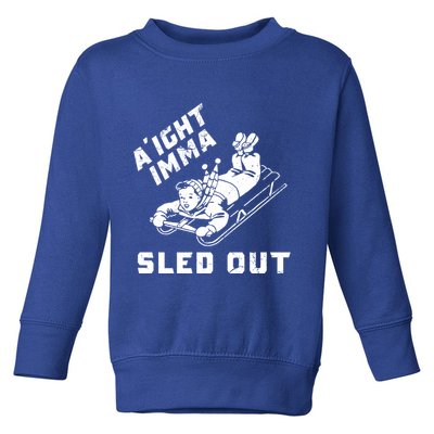 Aight Imma Sled Out Funny Winter Snow Toddler Sweatshirt