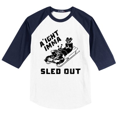 Aight Imma Sled Out Funny Winter Snow Baseball Sleeve Shirt