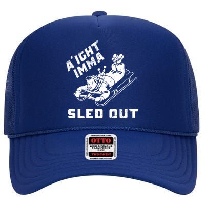 Aight Imma Sled Out Funny Winter Snow High Crown Mesh Back Trucker Hat