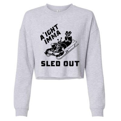 Aight Imma Sled Out Funny Winter Snow Cropped Pullover Crew