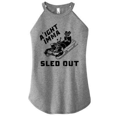 Aight Imma Sled Out Funny Winter Snow Women's Perfect Tri Rocker Tank