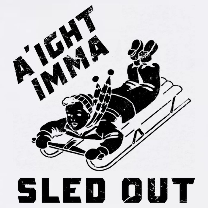 Aight Imma Sled Out Funny Winter Snow Garment-Dyed Sweatshirt