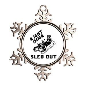 Aight Imma Sled Out Funny Winter Snow Metallic Star Ornament