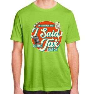 Accountant IM SORRY FOR WHAT I SAID DURING TAX SEASON Adult ChromaSoft Performance T-Shirt