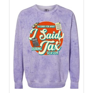 Accountant IM SORRY FOR WHAT I SAID DURING TAX SEASON Colorblast Crewneck Sweatshirt