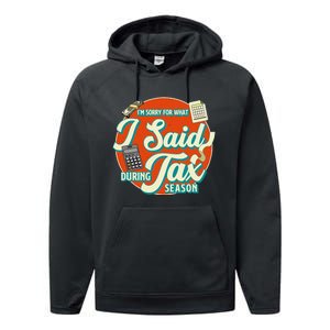 Accountant IM SORRY FOR WHAT I SAID DURING TAX SEASON Performance Fleece Hoodie